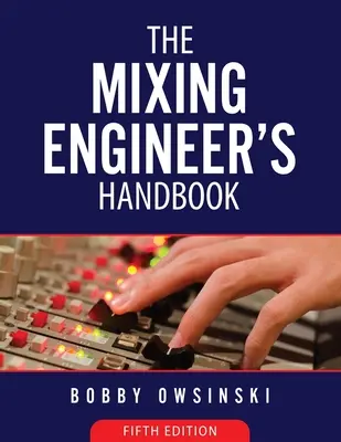 El Manual del Ingeniero de Mezclas 5ª Edición - The Mixing Engineer's Handbook 5th Edition