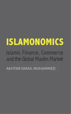 Islamonomía - Finanzas islámicas, comercio y el mercado musulmán mundial - Islamonomics - Islamic Finance, Trade and the Global Muslim Market