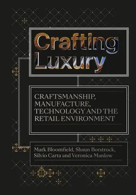 Crafting Luxury: artesanía, fabricación, tecnología y entorno minorista - Crafting Luxury: Craftsmanship, Manufacture, Technology and the Retail Environment