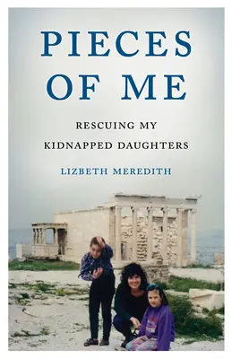 Pieces of Me: El rescate de mis hijas secuestradas - Pieces of Me: Rescuing My Kidnapped Daughters