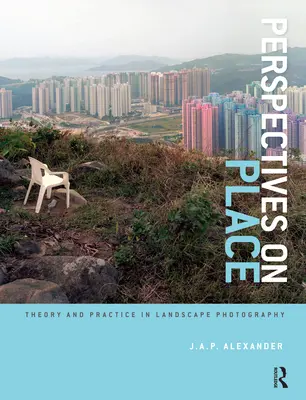 Perspectivas sobre el lugar: Teoría y práctica de la fotografía de paisaje - Perspectives on Place: Theory and Practice in Landscape Photography