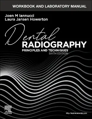 Workbook and Laboratory Manual for Dental Radiography: Principios y técnicas - Workbook and Laboratory Manual for Dental Radiography: Principles and Techniques