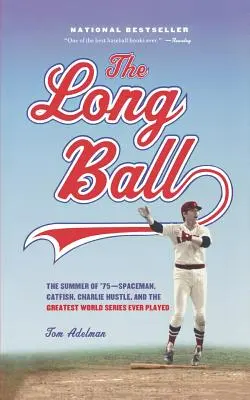 The Long Ball: The Summer of '75 -- Spaceman, Catfish, Charlie Hustle, and the Greatest World Series Ever Played (El balón largo: el verano del 75 - Spaceman, Catfish, Charlie Hustle y la mejor serie mundial jamás jugada) - The Long Ball: The Summer of '75 -- Spaceman, Catfish, Charlie Hustle, and the Greatest World Series Ever Played