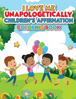 iLoveMe, Unapologetically - Libro para colorear de afirmaciones para niños - iLoveMe, Unapologetically - Children's Affirmation Coloring Book