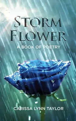 Flor de tormenta: Un libro de poesía - Storm Flower: A Book of Poetry