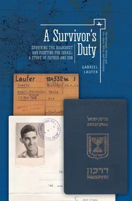 El deber de un superviviente: sobrevivir al Holocausto y luchar por Israel - Una historia de padre e hijo - A Survivor's Duty: Surviving the Holocaust and Fighting for Israel--A Story of Father and Son