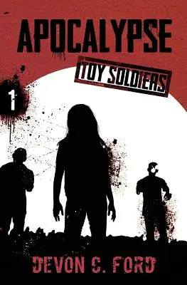 Apocalipsis: Toy Soldiers Libro Uno - Apocalypse: Toy Soldiers Book One