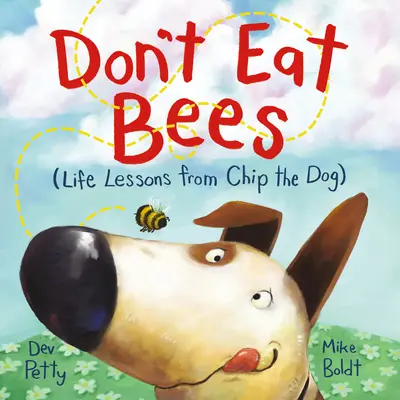 No comas abejas: Lecciones de vida del perro Chip - Don't Eat Bees: Life Lessons from Chip the Dog