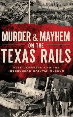 Asesinato y caos en los raíles de Texas - Murder & Mayhem on the Texas Rails