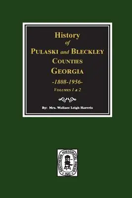 Historia de los condados de Pulaski y Bleckley, Georgia 1808-1956. (Volúmenes 1 y 2) - History of Pulaski and Bleckley Counties, Georgia 1808-1956. (Volumes 1 & 2)