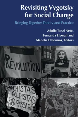 Vygotsky y el cambio social: teoría y práctica unidas - Revisiting Vygotsky for Social Change; Bringing Together Theory and Practice