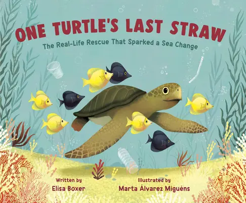 La última pajita de una tortuga: El rescate real que provocó un cambio radical - One Turtle's Last Straw: The Real-Life Rescue That Sparked a Sea Change