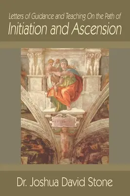 Cartas de Orientación y Enseñanza en el Camino de la Iniciación y la Ascensión - Letters of Guidance and Teaching on the Path of Initiation and Ascension