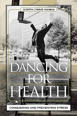 Bailar por la salud: Vencer y prevenir el estrés - Dancing for Health: Conquering and Preventing Stress