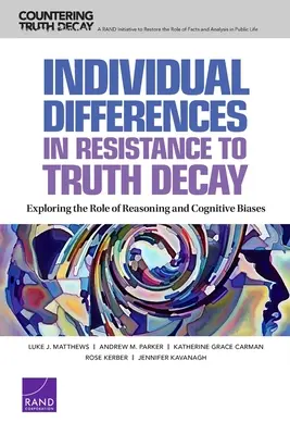 Diferencias individuales en la resistencia a la decadencia de la verdad: Explorando el papel del razonamiento y los sesgos cognitivos - Individual Differences in Resistance to Truth Decay: Exploring the Role of Reasoning and Cognitive Biases