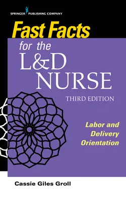 Datos básicos para la enfermera de L&D - Fast Facts for the L&D Nurse