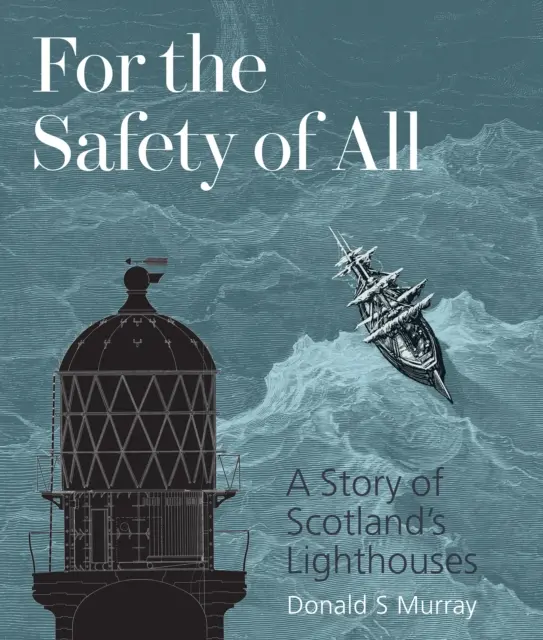 Por la seguridad de todos - Historia de los faros de Escocia - For the Safety of All - A Story of Scotland's Lighthouses