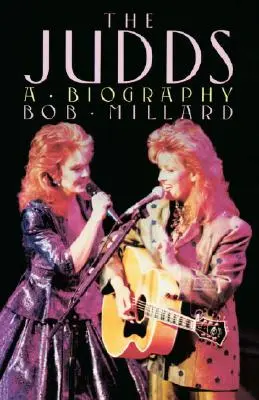 The Judds: Una biografía - The Judds: A Biography