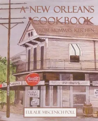 A New Orleans Cookbook from Momma's Kitchen (Un libro de cocina de Nueva Orleans de la cocina de mamá) - A New Orleans Cookbook from Momma's Kitchen