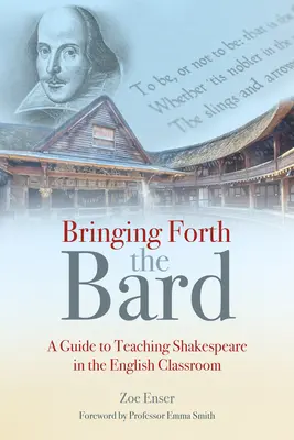 Bringing Forth the Bard: Guía para la enseñanza de Shakespeare en el aula de inglés - Bringing Forth the Bard: A Guide to Teaching Shakespeare in the English Classroom