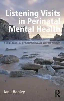 Visitas de escucha en salud mental perinatal: Guía para profesionales sanitarios y personal de apoyo - Listening Visits in Perinatal Mental Health: A Guide for Health Professionals and Support Workers