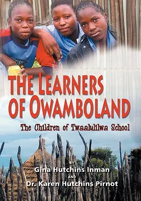 Los alumnos de Owamboland, los niños de la escuela Twaalulilwa - The Learners of Owamboland, the Children of Twaalulilwa School