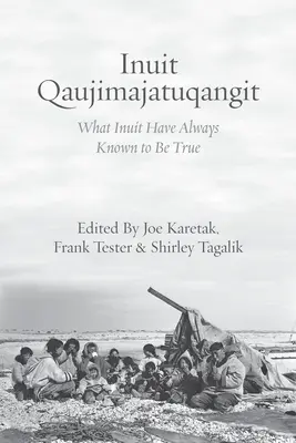 Inuit Qaujimajatuqangit: Lo que los inuit siempre han sabido que es verdad - Inuit Qaujimajatuqangit: What Inuit Have Always Known to Be True