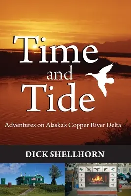 Tiempo y marea: Aventuras en el delta del río Copper de Alaska - Time and Tide: Adventures on Alaska's Copper River Delta