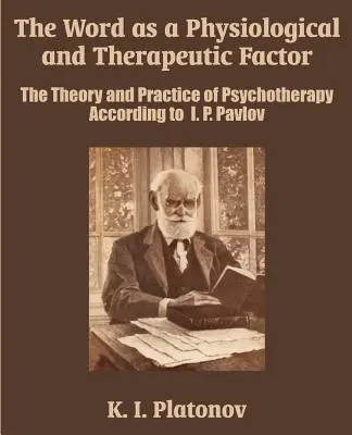 La Palabra como Factor Fisiológico y Terapéutico: Teoría y práctica de la psicoterapia según I. P. Pavlov - The Word as a Physiological and Therapeutic Factor: The Theory and Practice of Psychotherapy According to I. P. Pavlov