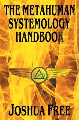 El Manual de Sistemología Metahumana: Pilotando el Curso hacia Universos Superiores y Ascensión Espiritual en Esta Vida - The Metahuman Systemology Handbook: Piloting the Course to Higher Universes and Spiritual Ascension in This Lifetime