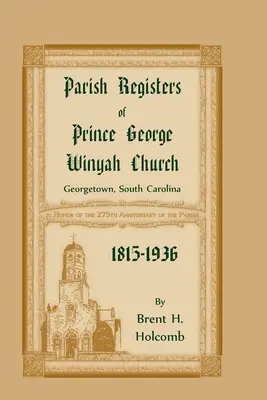 Registros Parroquiales de la Iglesia Prince George Winyah, Georgetown, Carolina del Sur, 1815-1936 - Parish Registers of Prince George Winyah Church, Georgetown, South Carolina, 1815-1936