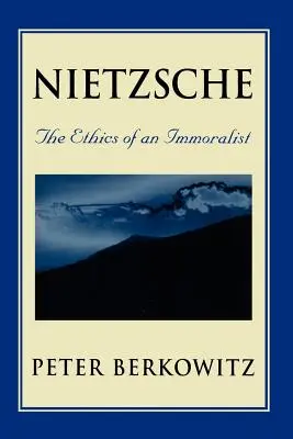 Nietzsche: La ética de un inmoralista - Nietzsche: The Ethics of an Immoralist