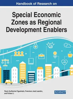Manual de investigación sobre las zonas económicas especiales como potenciadoras del desarrollo regional - Handbook of Research on Special Economic Zones as Regional Development Enablers