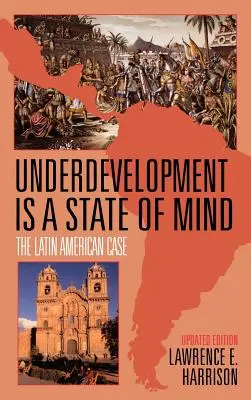 El subdesarrollo es un estado de ánimo: El caso latinoamericano - Underdevelopment is a State of Mind: The Latin American Case