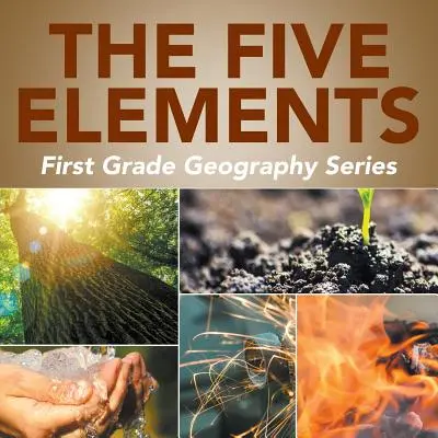 Los Cinco Elementos: Serie de Geografía de Primer Grado - The Five Elements: First Grade Geography Series