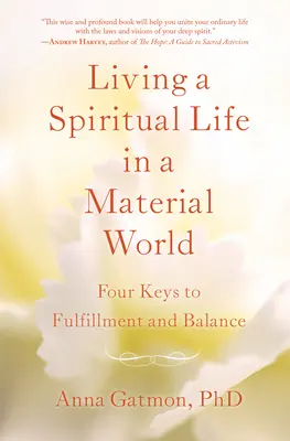 Vivir una vida espiritual en un mundo material: 4 claves para la plenitud y el equilibrio - Living a Spiritual Life in a Material World: 4 Keys to Fulfillment and Balance