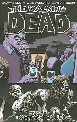 The Walking Dead Volumen 13: Too Far Gone - The Walking Dead Volume 13: Too Far Gone