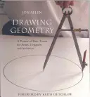 Dibujo Geométrico: Un manual de formas básicas para artistas, diseñadores y arquitectos - Drawing Geometry: A Primer of Basic Forms for Artists, Designers, and Architects