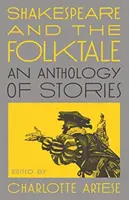 Shakespeare y el cuento popular: Antología de cuentos - Shakespeare and the Folktale: An Anthology of Stories