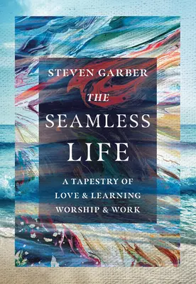 La vida sin fisuras: Un tapiz de amor y aprendizaje, culto y trabajo - The Seamless Life: A Tapestry of Love and Learning, Worship and Work