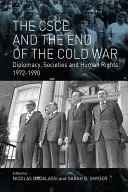 La CSCE y el final de la Guerra Fría: diplomacia, sociedades y derechos humanos, 1972-1990 - The CSCE and the End of the Cold War: Diplomacy, Societies and Human Rights, 1972-1990