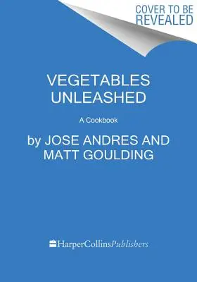 Verduras y hortalizas: Un libro de cocina - Vegetables Unleashed: A Cookbook