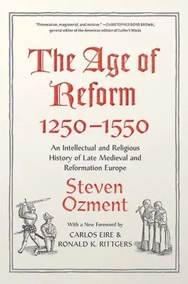 La era de la Reforma, 1250-1550: Una historia intelectual y religiosa de la Europa medieval tardía y de la Reforma - The Age of Reform, 1250-1550: An Intellectual and Religious History of Late Medieval and Reformation Europe