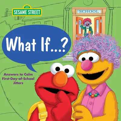 ¿Y si...? ? (Barrio Sésamo): Respuestas para calmar los nervios del primer día de clase - What If . . . ? (Sesame Street): Answers to Calm First-Day-Of-School Jitters