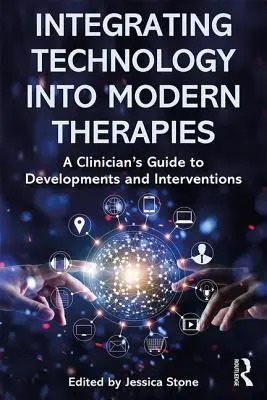 Integración de la tecnología en las terapias modernas: Guía del clínico sobre avances e intervenciones - Integrating Technology Into Modern Therapies: A Clinician's Guide to Developments and Interventions
