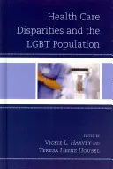 Disparidades en la atención sanitaria y la población LGBT - Health Care Disparities and the LGBT Population