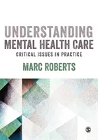 Comprender los cuidados de salud mental: Cuestiones críticas en la práctica - Understanding Mental Health Care: Critical Issues in Practice