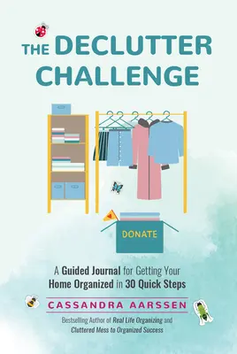 El Desafío del Desorden: Un diario guiado para organizar tu casa en 30 pasos rápidos (Diario guiado para limpiar y decorar, para aficionados) - The Declutter Challenge: A Guided Journal for Getting Your Home Organized in 30 Quick Steps (Guided Journal for Cleaning & Decorating, for Fans