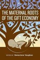 Las raíces maternales de la economía del don - The Maternal Roots of the Gift Economy