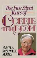 Los cinco años silenciosos de Corrie Ten Boom - The Five Silent Years of Corrie Ten Boom